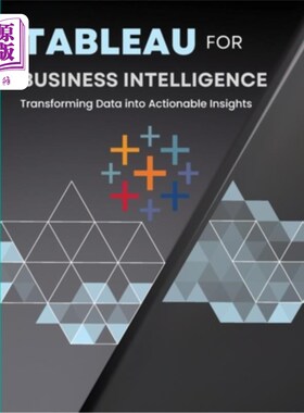 海外直订Tableau for Business Intelligence: Transforming Data into Actionable Insights 商业智能表：将数据转化为可操