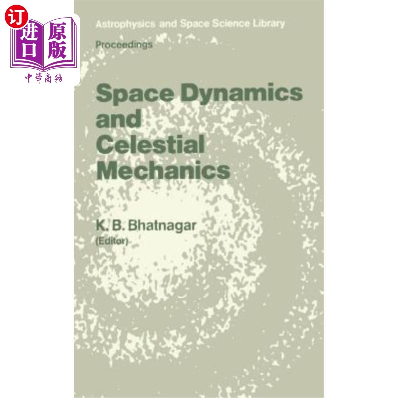 海外直订Space Dynamics and Celestial Mechanics: Proceedings of the International Worksho 空间动力学和天体力学:1985
