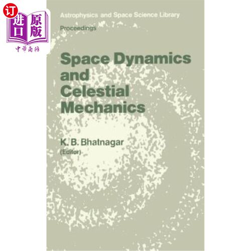 海外直订Space Dynamics and Celestial Mechanics: Proceedings of the International Worksho 空间动力学和天体力学:1985