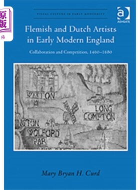 海外直订Flemish and Dutch Artists in Early Modern England 近代早期英国的佛兰德和荷兰艺术家