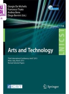 海外直订Arts and Technology: Third International Conference, Artsit 2013, Milan, Bicocca 艺术与技术：第三届国际会议