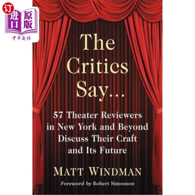 海外直订The Critics Say...: 57 Theater Reviewers in New York and Beyond Discuss Their Cr 评论家说……: 57位纽约内外