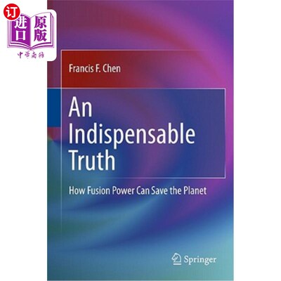 海外直订An Indispensable Truth: How Fusion Power Can Save the Planet 不可缺少的真相:核聚变能如何拯救地球