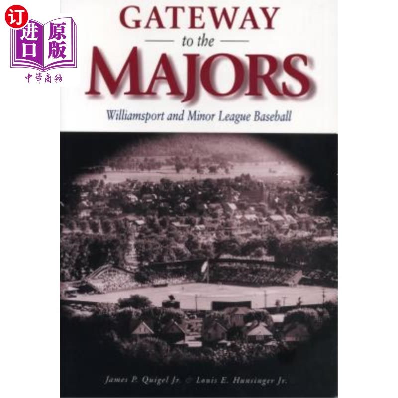 海外直订Gateway to the Majors: Williamsport and Minor League Baseball 通往大联盟的大门:威廉斯波特和小联盟棒球