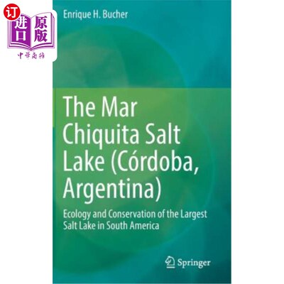 海外直订The Mar Chiquita Salt Lake (Córdoba, Argentina): Ecology and Conservation of the Mar Chiqui
