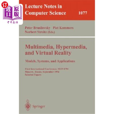 海外直订Multimedia, Hypermedia, and Virtual Reality: Models, Systems, and Applications:  多媒体、超媒体和虚拟现实：