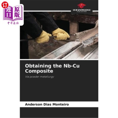 海外直订Obtaining the Nb-Cu Composite 铌铜复合材料的制备
