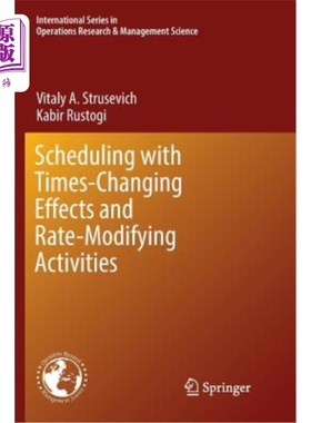海外直订Scheduling with Time-Changing Effects and Rate-Modifying Activities 具有时间变化效应和速率调整活动的调度