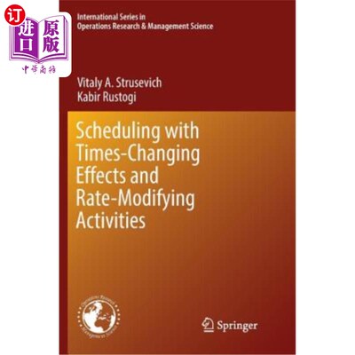 海外直订Scheduling with Time-Changing Effects and Rate-Modifying Activities 具有时间变化效应和速率调整活动的调度