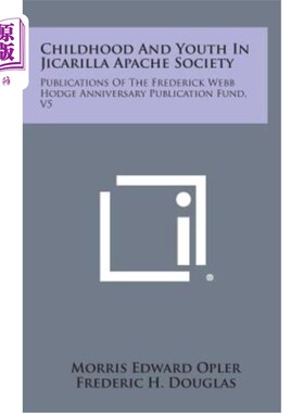 海外直订Childhood and Youth in Jicarilla Apache Society: Publications of the Frederick W 杰卡里拉·阿帕奇社会的童年