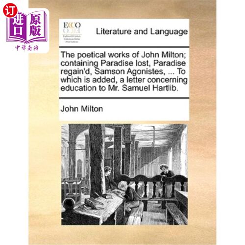 海外直订The Poetical Works of John Milton; Containing Paradise Lost, Paradise Regain'd,  约翰·弥尔顿的诗歌创作《失