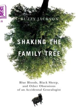 海外直订Shaking the Family Tree: Blue Bloods, Black Sheep, and Other Obsessions of an Ac 撼动家谱：蓝血、害群之马，