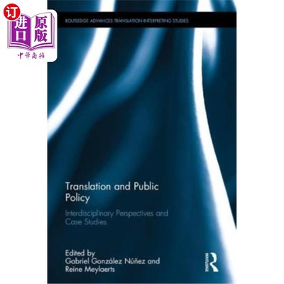 海外直订Translation and Public Policy: Interdisciplinary Perspectives and Case Studies 翻译与公共政策：跨学科视角与