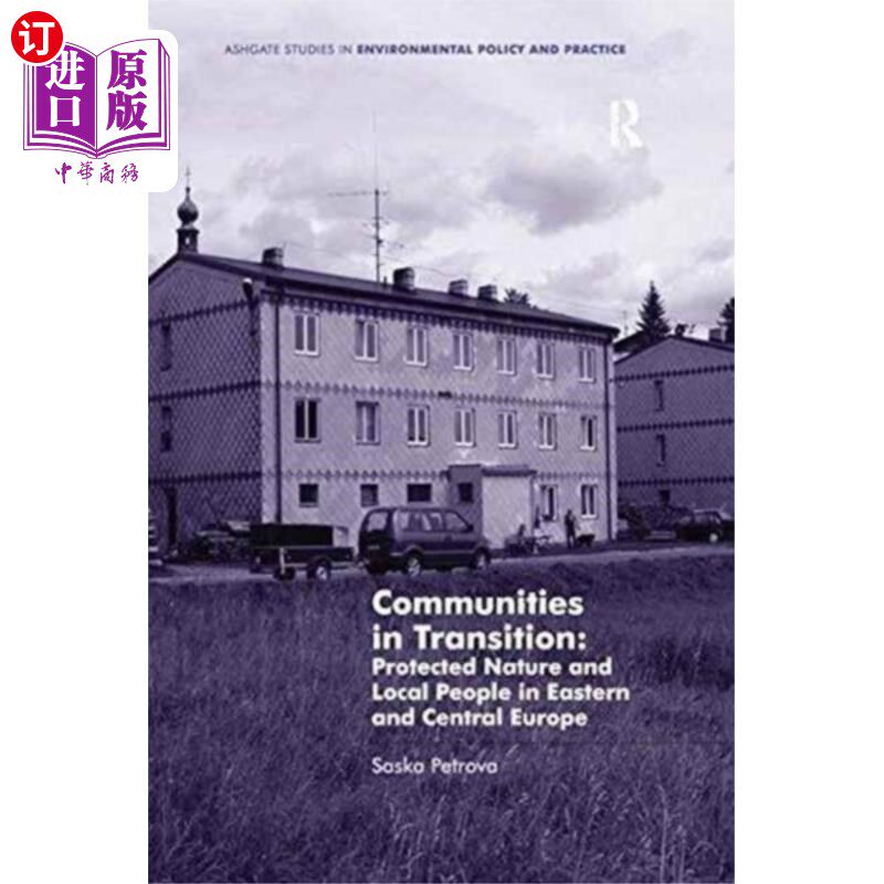 海外直订Communities in Transition: Protected Nature and ... 转型期的社区:东欧和中欧受保护的自然和当地人