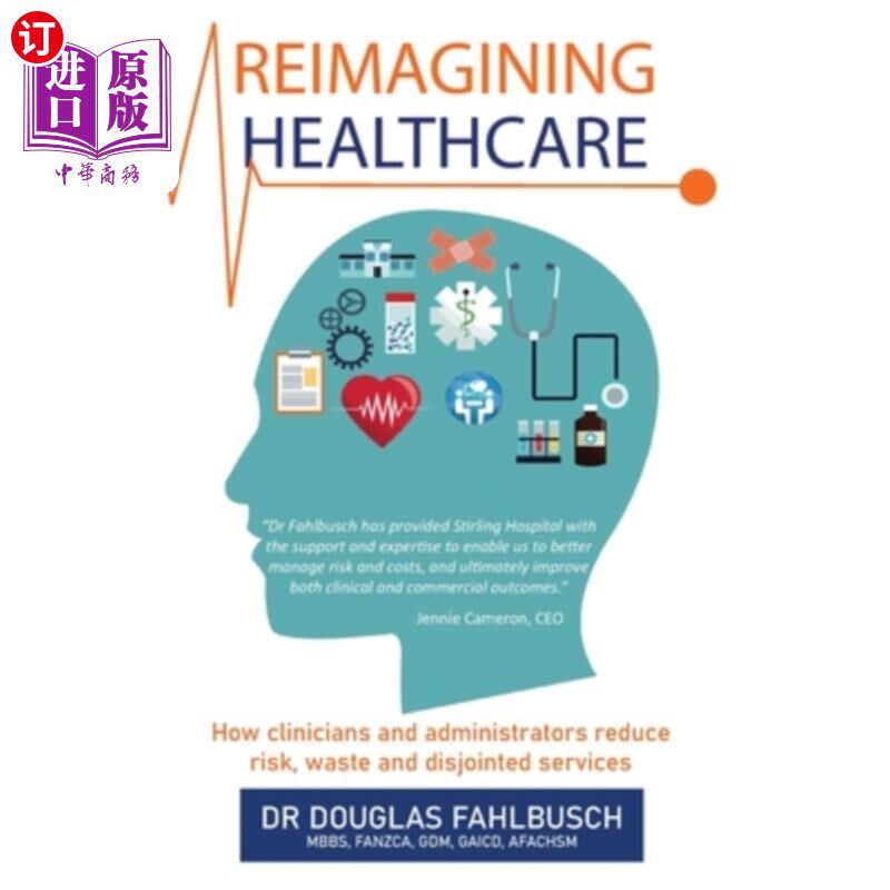 海外直订医药图书Reimagining Healthcare: How clinicians and administrators reduce risk, waste and 重塑医疗保健:临床