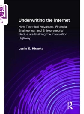 海外直订Underwriting the Internet: How Technical Advances, Financial Engineering, and En 互联网承销：技术进步、金融