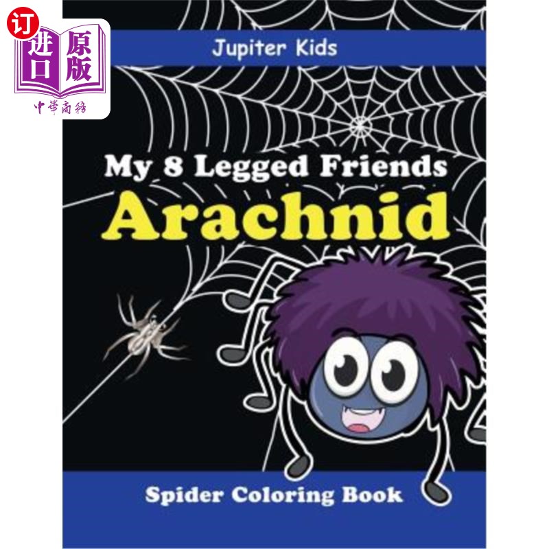 海外直订My 8 Legged Friends: Arachnid: Spider Coloring Book 我的八条腿朋友：蛛形纲动物：蜘蛛染色书