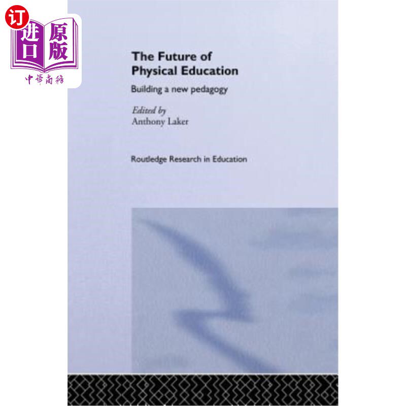 海外直订The Future of Physical Education: Building a New Pedagogy 体育教育的未来:构建一种新的教育学