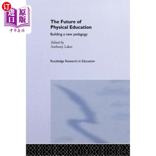海外直订The Future of Physical Education: Building a New Pedagogy 体育教育的未来:构建一种新的教育学