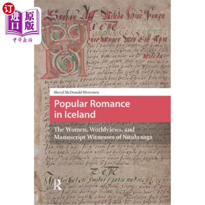 海外直订Popular Romance in Iceland: The Women, Worldviews, and Manuscript Witnesses of N 冰岛的流行浪漫：女性、世界