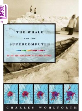 海外直订The Whale and the Supercomputer: On the Northern Front of Climate Change 鲸鱼与超级计算机：气候变化的北面