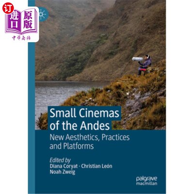 海外直订Small Cinemas of the Andes: New Aesthetics, Practices and Platforms 安第斯山脉的小电影院:新美学、实践和平台