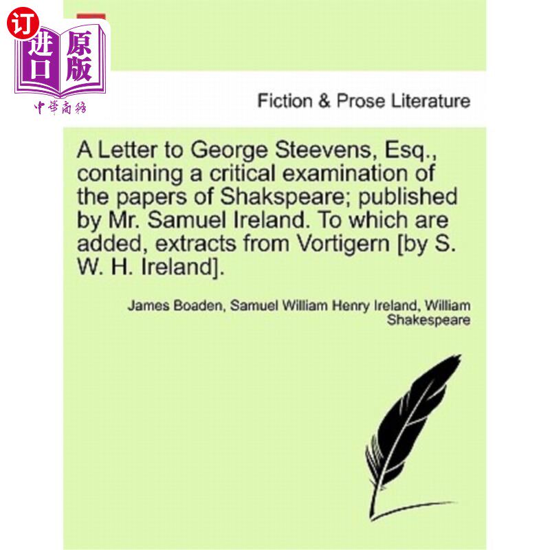 海外直订A Letter to George Steevens, Esq., Containing a Critical Examination of the Pape 一封给乔治·斯蒂文斯先生的