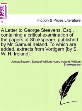 海外直订A Letter to George Steevens, Esq., Containing a Critical Examination of the Pape 一封给乔治·斯蒂文斯先生的