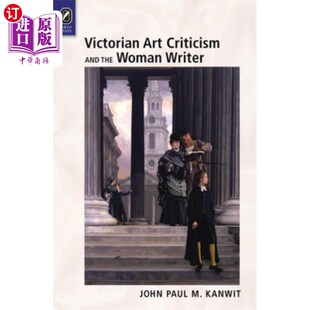and the Woman 海外直订Victorian 维多利亚时代 Criticism Writer 艺术批评与女作家 Art