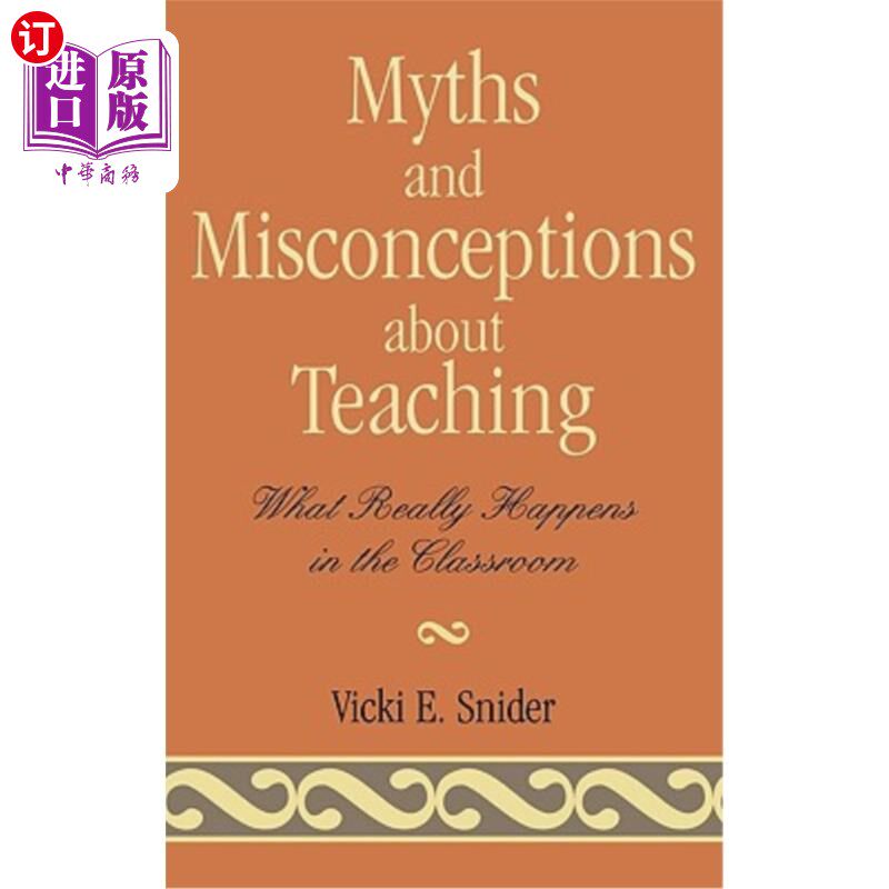 海外直订Myths and Misconceptions about Teaching: What Really Happens in the Classroom 关于教学的神话和误解：课堂上真正发