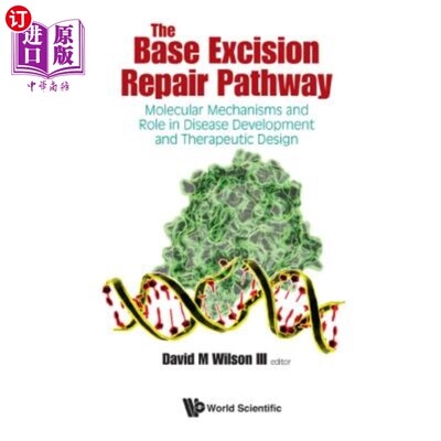 海外直订Base Excision Repair Pathway, The: Molecular Mechanisms and Role in Disease Deve 碱基切除修复途径：分子机制