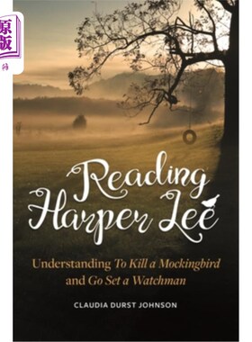 海外直订Reading Harper Lee: Understanding to Kill a Mockingbird and Go Set a Watchman 阅读哈珀·李:《理解杀死一只知
