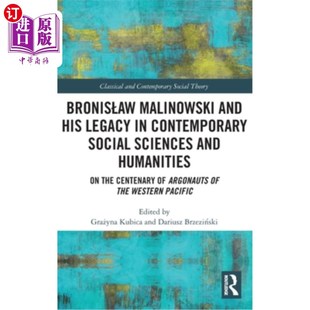 Contemporary 布罗尼斯拉夫·马林诺夫斯基 and Humaniti Sciences Social Legacy His Malinowski 海外直订Bronislaw