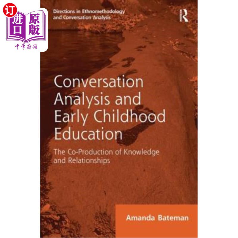 海外直订Conversation Analysis and Early Childhood Education: The Co-Production of Knowle 对话分析与幼儿教育:知识与