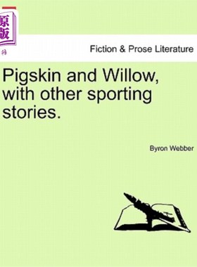 海外直订Pigskin and Willow, with Other Sporting Stories. 猪皮和柳树，还有其他体育故事。
