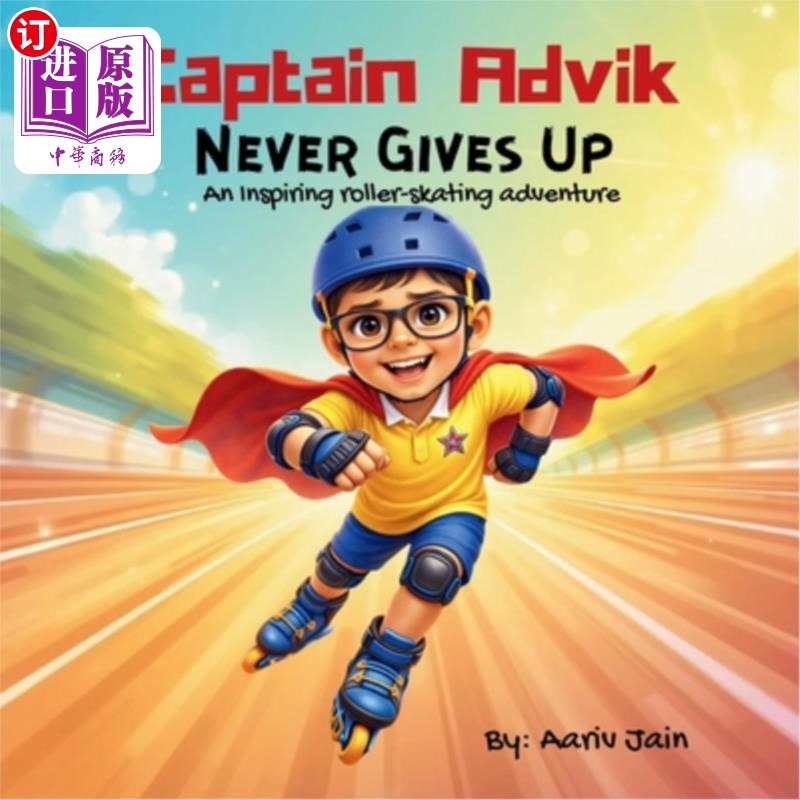 海外直订Captain Advik: Never Gives Up: An Inspiring roller-skating adventure 阿德维克船长:永不放弃:一次鼓舞人心的