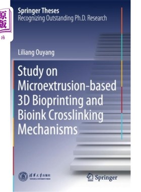 海外直订Study on Microextrusion-Based 3D Bioprinting and Bioink Crosslinking Mechanisms 微挤出三维生物打印及生物油