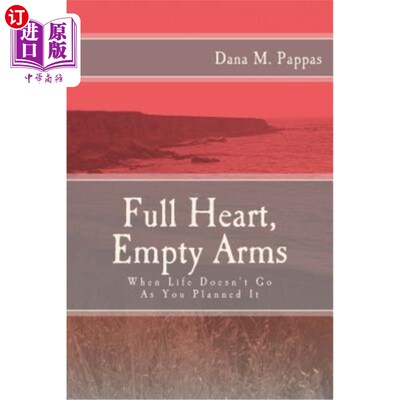 海外直订Full Heart, Empty Arms: When Life Doesn't Go As You Planned It 充实的心，空荡荡的手臂：当生活没有按你的计划