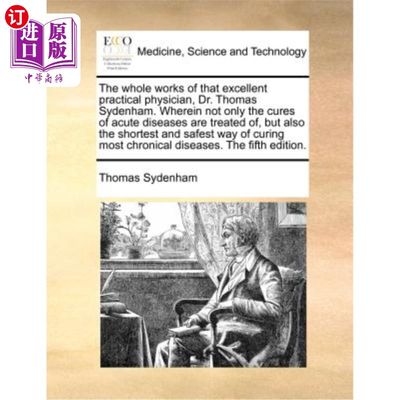 海外直订医药图书The Whole Works of That Excellent Practical Physician, Dr. Thomas Sydenham. Wher 《那位优秀的实用医