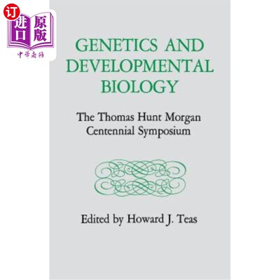 海外直订Genetics and Developmental Biology: The Thomas Hunt Morgan Centennial Symposium 遗传学和发育生物学:托马斯亨特摩