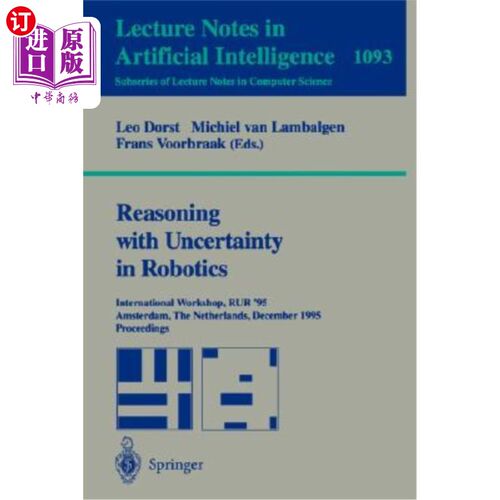 海外直订Reasoning with Uncertainty in Robotics: International Workshop, Rur '95, Amsterd 机器人学中的不确定性推理：