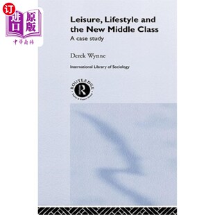 Lifestyle Middle 海外直订Leisure Case 生活方式 the 休闲 and 与新中产阶级：一个案例研究 New Study Class