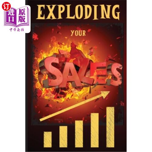 海外直订Exploding Your Sales: How to be Successful in Sales / Concrete, Tested Strategie 爆炸式销售：如何在销售中取
