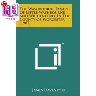 海外直订The Washbourne Family of Little Washbourne and Wichenford, in the County of Worc 伍斯特郡小沃什伯恩和威肯福