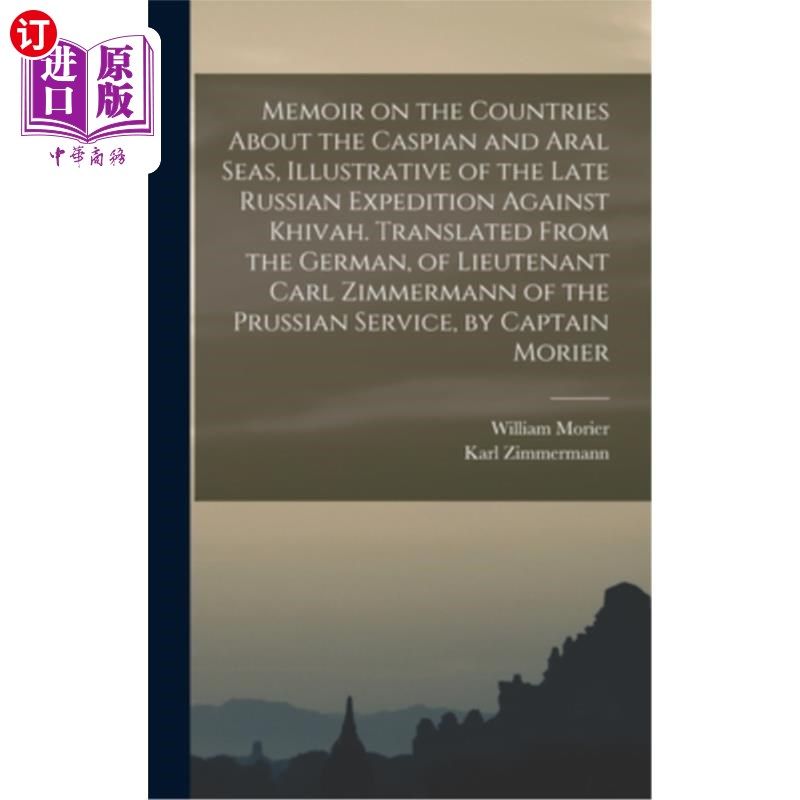 海外直订Memoir on the Countries About the Caspian and Aral Seas, Illustrative of the Lat 关于里海和咸海国家的回忆录