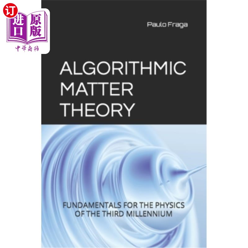 海外直订Algorithmic Matter Theory: Fundamentals for the Physics of the Third Millennium 算法物质理论:第三个千年的物