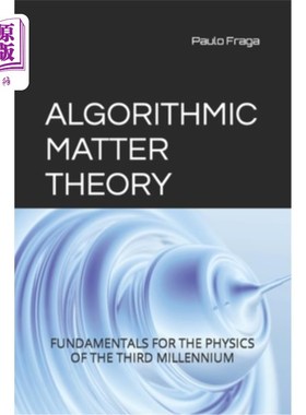 海外直订Algorithmic Matter Theory: Fundamentals for the Physics of the Third Millennium 算法物质理论:第三个千年的物