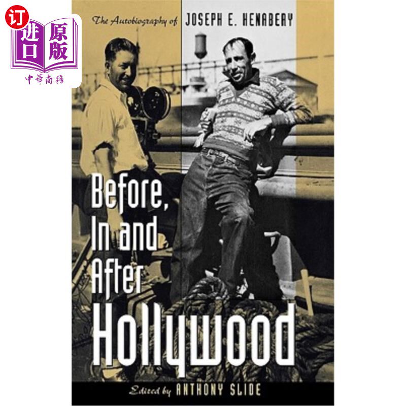 海外直订Before, In and After Hollywood: The Life of Joseph E. Henabery 好莱坞的前前后后：约瑟夫·亨纳比的一生