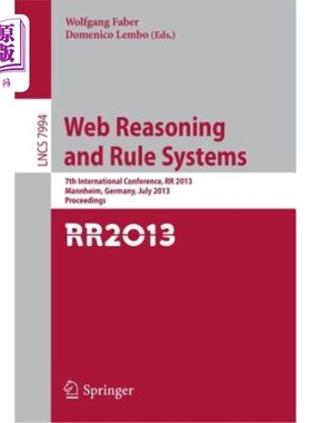 海外直订Web Reasoning and Rule Systems: 7th International Conference, RR 2013, Mannheim, 推理与规则系统:第七届