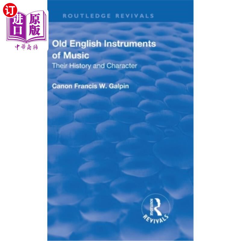 海外直订Revival: Old English Instruments of Music (1910): Their History and Character 复兴：古英国乐器（1910）：它
